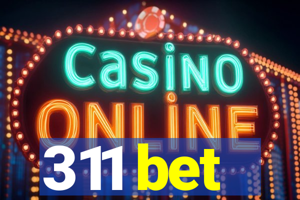 311 bet